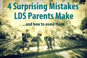 Surprising Mistakes LDS Parents Make | Aggieland Mormons