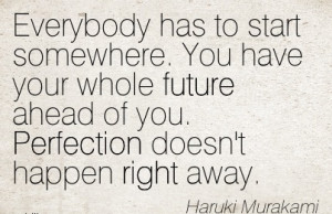 com/inspirational-work-quote-by-haruki-murakami-everybody-has-to-start ...