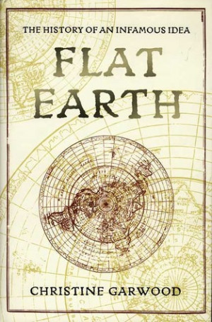 Flat Earth The History of an Infamous Idea
