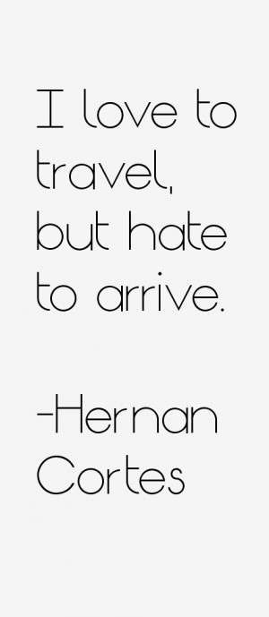 Hernan Cortes Quotes & Sayings