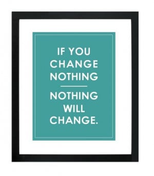 if you change nothing - nothing will change. 8.5x11 quote poster print ...