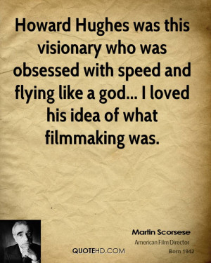 Howard Hughes was this visionary who was obsessed with speed and ...