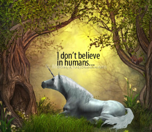 don’t believe in humans…