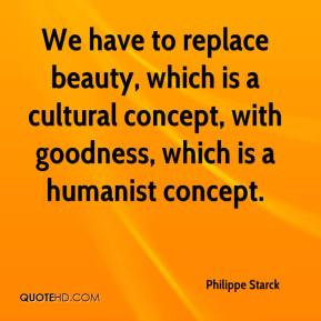 is a cultural concept with goodness which is a humanist concept