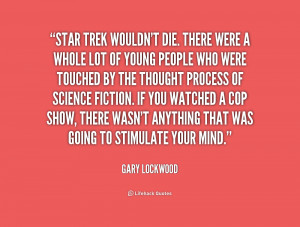 Star Trek wouldn't die. There were a whole lot of young people who ...