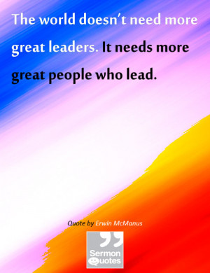 The world doesn’t need more great leaders. It needs more great ...