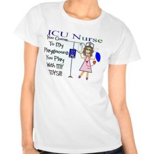 icu nurse you come to my playground t shirts