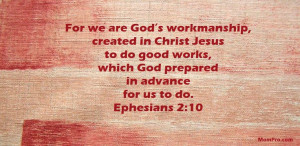 You are God's workmanship.