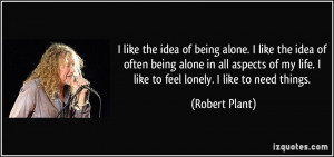 alone. I like the idea of often being alone in all aspects of my life ...