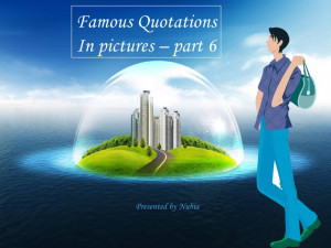 Famous quotes in pictures - PPS part06