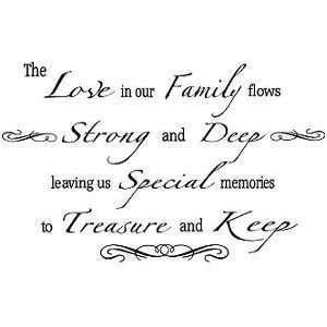 The love in our family flows strong and deep.