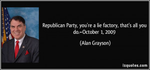 Republican Party, you're a lie factory, that's all you do.–October 1 ...