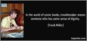 In the world of comic books, troublemaker means someone who has some ...