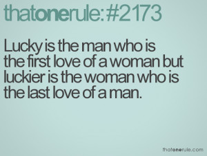 Lucky is the man who is the first love of a woman butluckier is the ...
