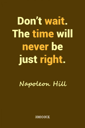 ... Wall Art » Art Prints » Don’t wait – Napoleon Hill Quotes Poster