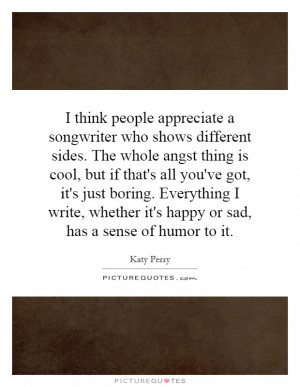 think people appreciate a songwriter who shows different sides. The ...