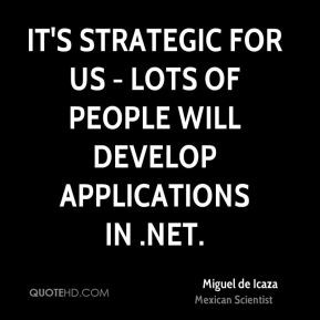 Miguel de Icaza - It's strategic for us - lots of people will develop ...