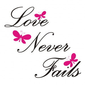 Love Never Fails Quotes Love never fails