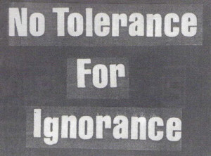 No tolerance for ignorance quote