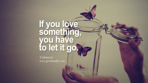 let it go. - Unknown Quotes On Life About Keep Moving On And Letting ...