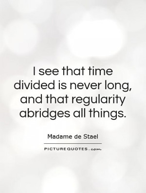 ... never long, and that regularity abridges all things. Picture Quote #1