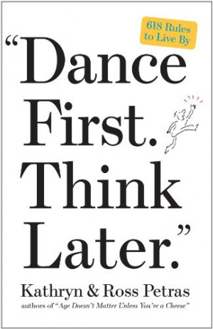 618 Rules To Live By – “Dance First. Think Later.” (Giveaway)