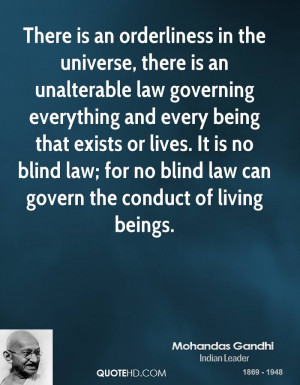 There is an orderliness in the universe, there is an unalterable law ...