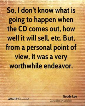 Geddy Lee - So, I don't know what is going to happen when the CD comes ...