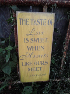 The taste of love is sweet when hearts like ours meet by Wildoaks, $26 ...