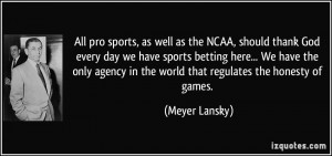 All pro sports, as well as the NCAA, should thank God every day we ...