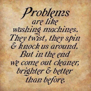 Image: Quote-problemscomeoutcleanerandbrighter.jpg]