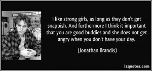 like strong girls, as long as they don't get snappish. And ...