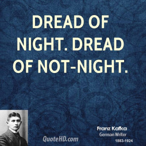 Dread of night. Dread of not-night.