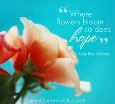 Flowers and Hope #pavelife #quotes #inspirational