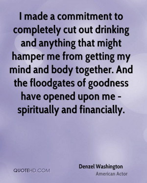 made a commitment to completely cut out drinking and anything that ...