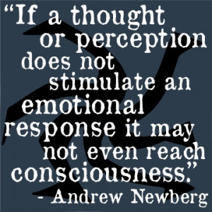 If a thought or perception does not stimulate an emotional response ...