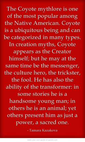 The Coyote mythlore is one of the most popular among the Native ...