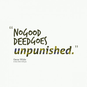 Quotes Picture: no good deed goes unpunished