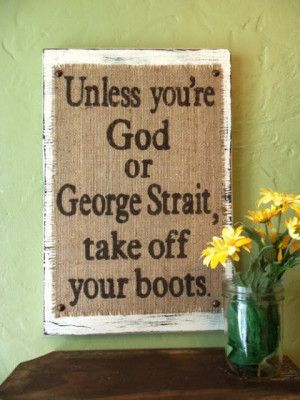 Unless you're God or George Strait, take off your boots.