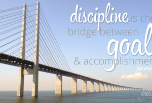 Discipline is the bridge between goals and accomplishment. ~Jim Rohn ...
