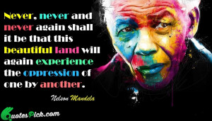 Never Never Never Again Quote by Nelson Mandela @ Quotespick.com