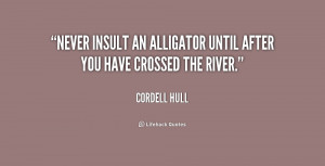Name : quote-Cordell-Hull-never-insult-an-alligator-until-after-you ...