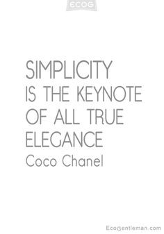 Image Quotes by Coco Chanel - Simplicity is the keynote of all true ...