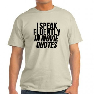 Speak Fluently In Movie Quotes T-Shirt on CafePress.com