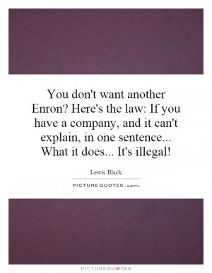 ... , in one sentence... What it does... It's illegal! Picture Quote #1