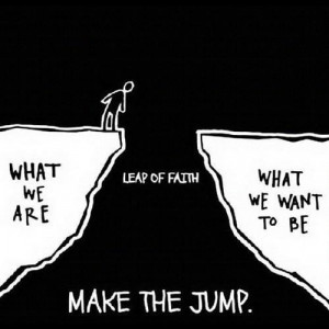 Take that leap of faith :-)