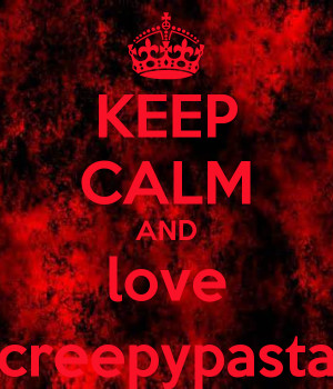Keep Calm and Love Creepypasta