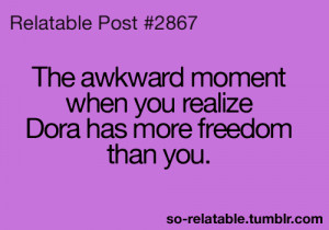 ... dora freedom so true teen quotes relatable so relatable strict parents