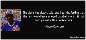 More Andre Dawson Quotes