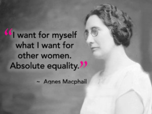 want for myself what I want for other women, absolute equality.